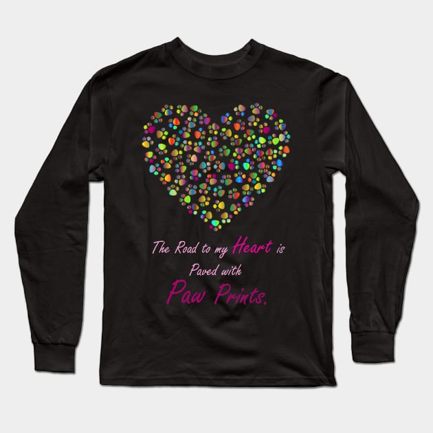 The Road to my Heart is paved with Paw Prints Long Sleeve T-Shirt by magicmirror